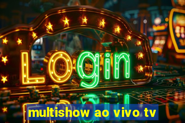 multishow ao vivo tv